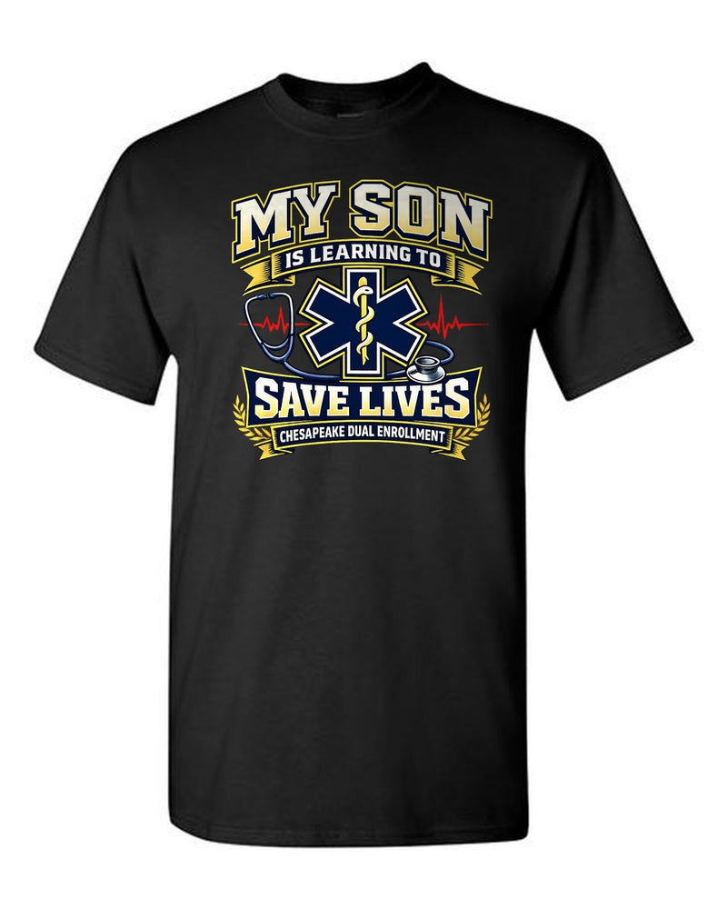 My Son Is Learning To Save Lives TCC EMS Chesapeake Dual Enrollment tee - Black