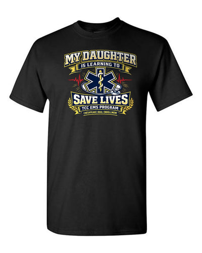 My Daughter Is Learning To Save Lives TCC EMS Chesapeake Dual Enrollment tee - Black