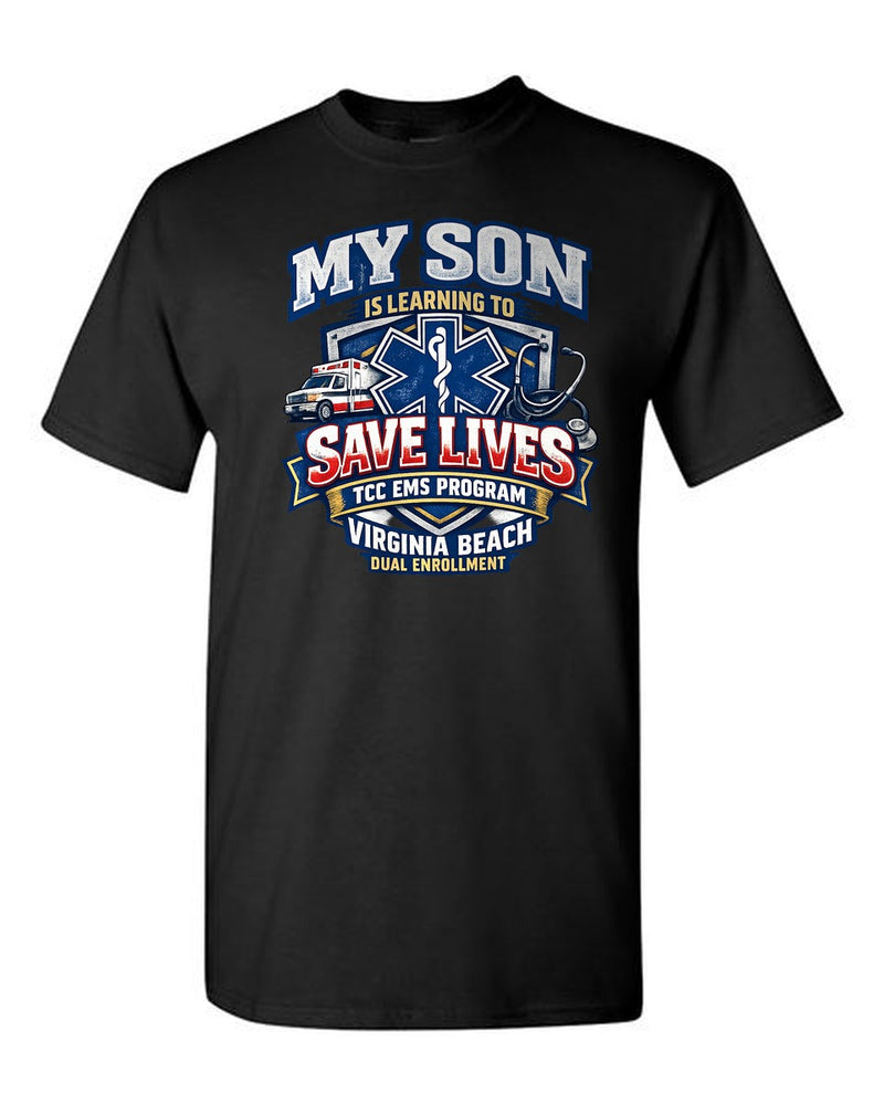 My Son Is Learning To Save Lives TCC EMS Virginia Beach Dual Enrollment tee - Black